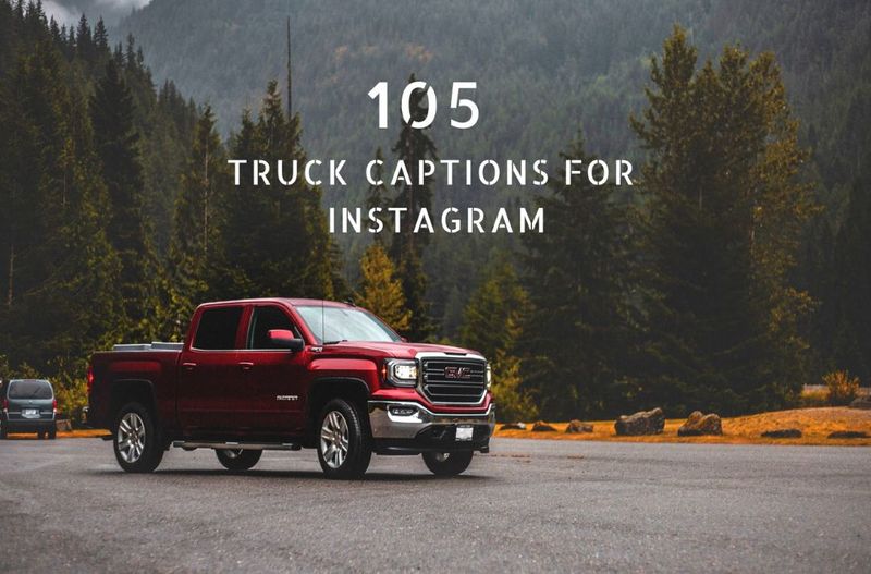 105 Truck Captions For Instagram Best Quotes for Truck Pictures